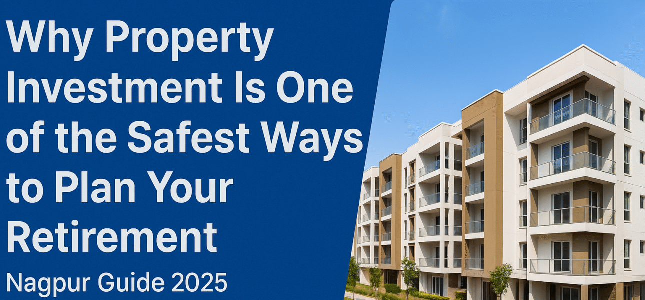Secure retirement through property investment in Nagpur – Real estate appreciation and long-term financial stability